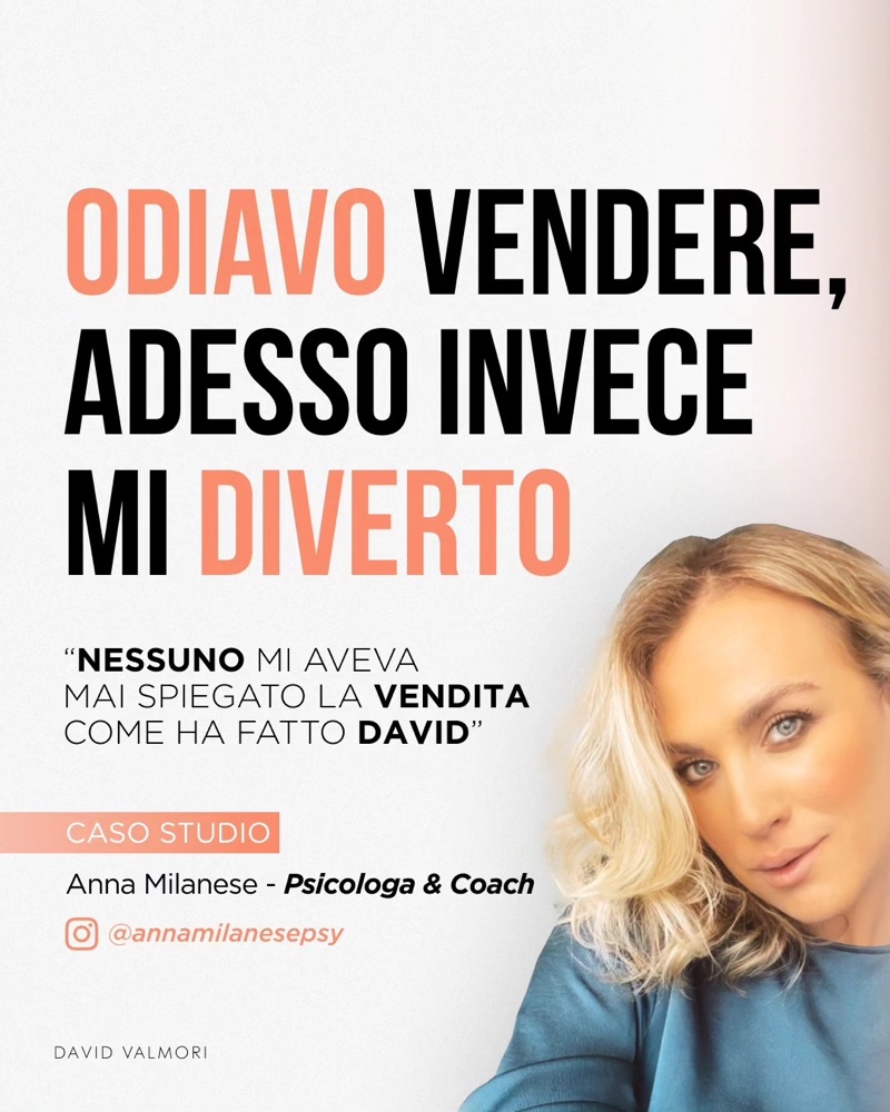 Caso studio: Odiavo vendere, adesso mi diverto. Anna Milanese, Psicologa e coach.