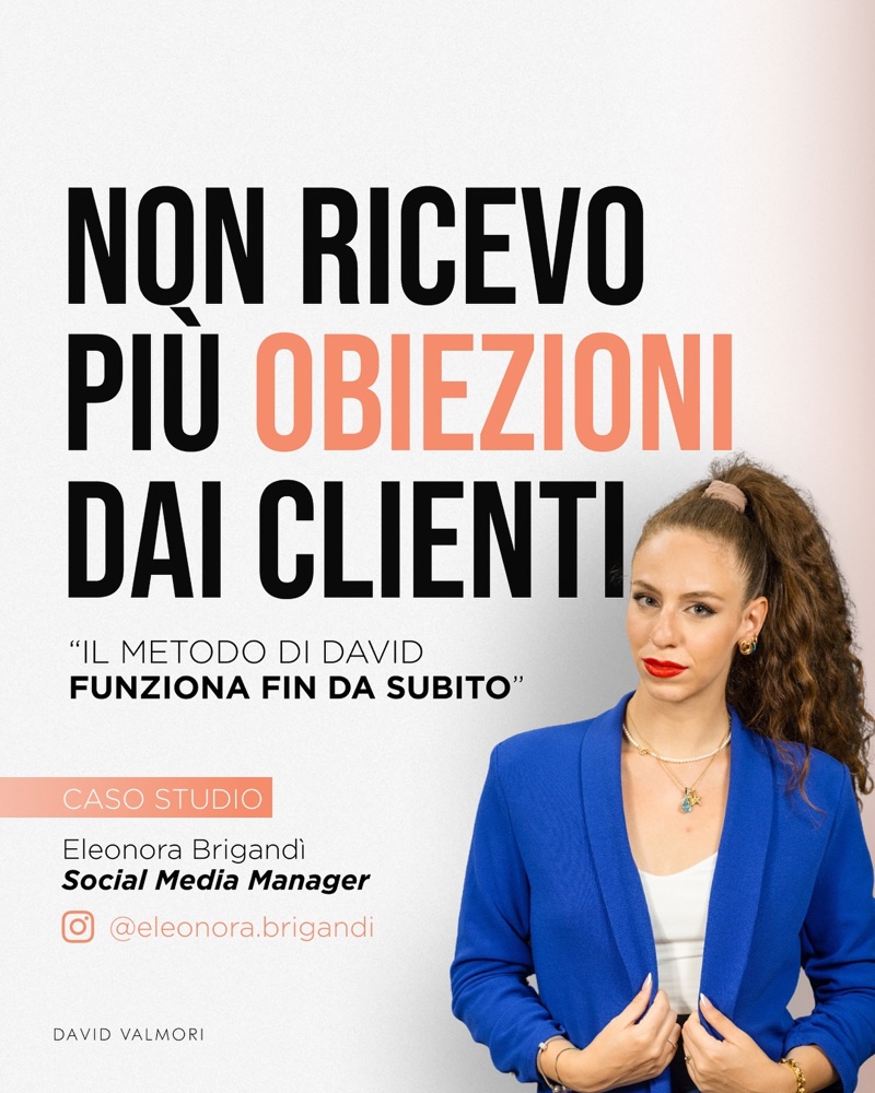 Caso studio: Non ricevo più obiezioni dai clienti. Eleonora Brigandì, Social media manager.