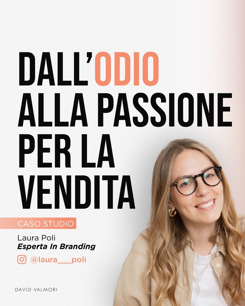 Caso studio: Dall'odio alla passione per la vendita. Laura Poli, Esperta in branding.