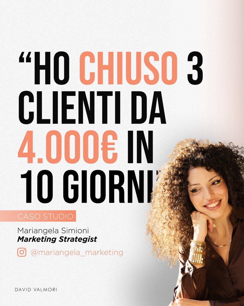 Caso studio: Tre clienti da 4.000 euro in 10 giorni. Mariangela Simioni, Marketing strategist.