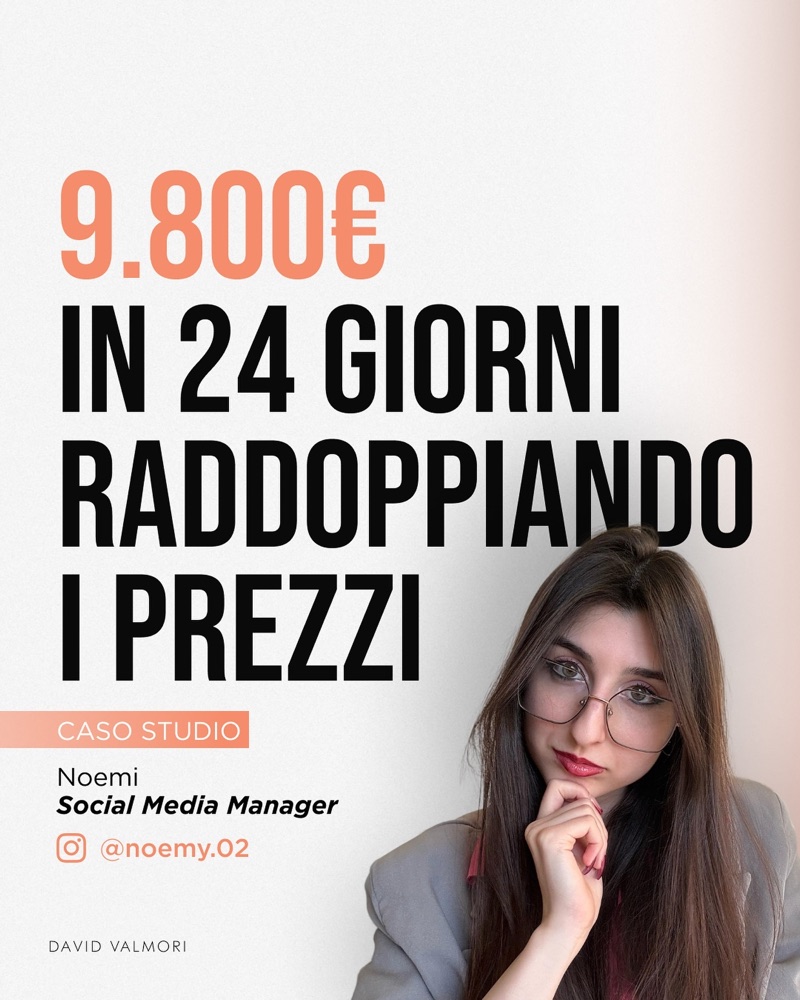 Caso studio: 9.800 euro in 24 giorni raddoppiando i prezzi. Noemi Spinelli, Social media manager.