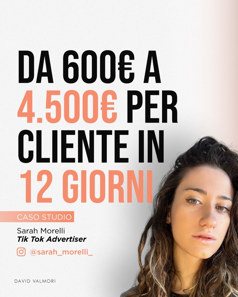 Caso studio: Da 600 a 4.500 euro per cliente in 12 giorni. Sarah Morelli, TikTok advertiser.