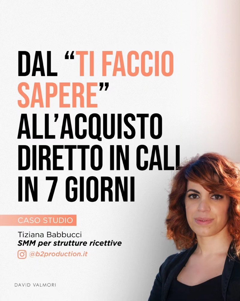 Caso studio: Dal ti faccio sapere all'acquisto diretto in call in 7 giorni. Tiziana Babbucci, Social media manager per strutture ricettive.